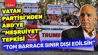 Vatan Partisi'nden Hatay ve Eskişehir'de "meşruiyet" tepkisi! "ABD had