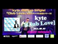 Kyte Club Love Digital Release Promo Video Club Love デジタルリリース
