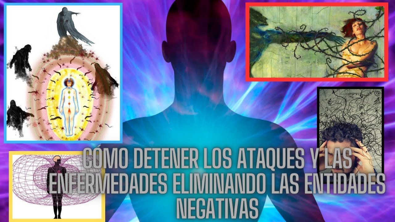 Cómo Detener Los Ataques  Eliminando Las Entidades Negativas