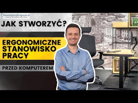 ERGONOMICZNE STANOWISKO PRACY przed komputerem w kilku krokach! Ustawienie fotela, biurka, monitora