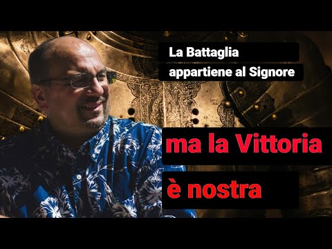 La Battaglia appartiene al Signore - Ma la vittoria è nostra