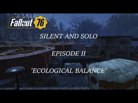 FALLOUT 76 - ECOLOGICAL BALANCE (Silent And Solo)
