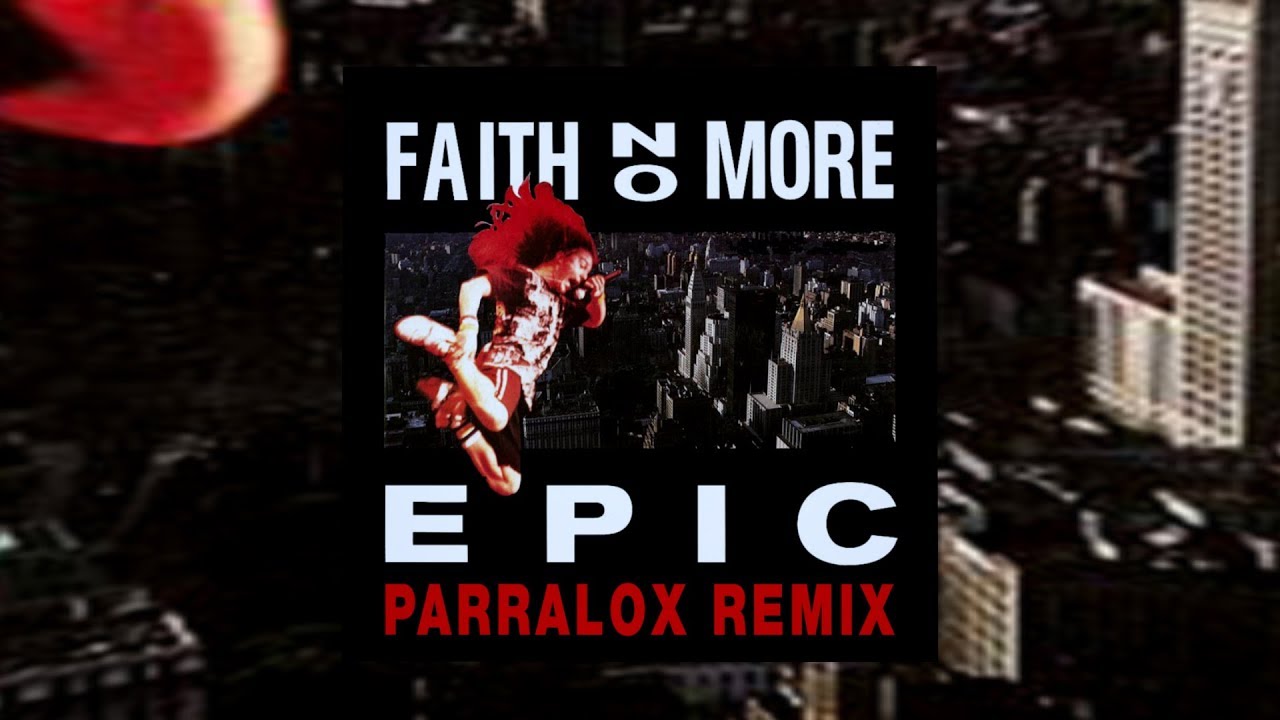 Faith No More - Epic (Parralox Bootleg Remix)