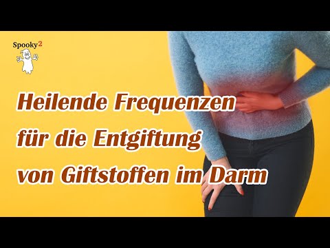 Heilende Frequenzen für die Entgiftung von Giftstoffen im Darm - Spooky2 Rife Frequenzen