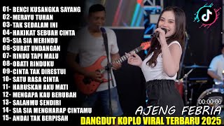 Download lagu BENCI KUSANGKA SAYANG AJENG FEBRIA DANGDUT KOPLO TERBARU FULL ALBUM LAGU JAWA VIRAL 2025! WAKTU DANG mp3