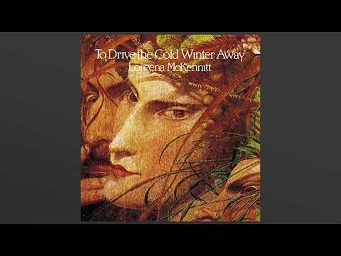 Loreena McKennitt   To Drive the Cold Winter Away 1987 remastered 2005 Full Album