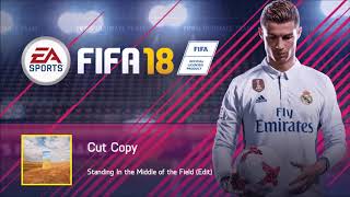 Cut Copy - Standing In the Middle of the Field (Edit) (FIFA 18 Soundtrack)