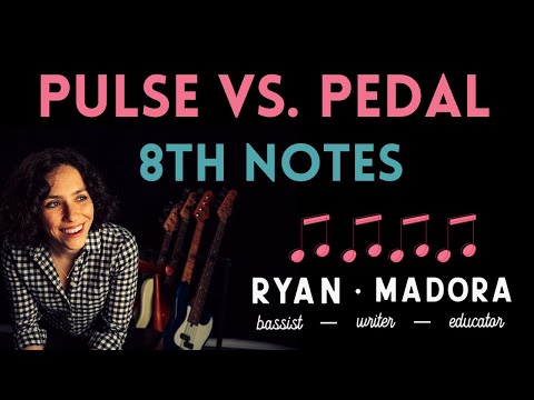 How To Play Eighth Notes On The Bass: Pulse VS. Pedal Feel
