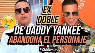 Ex Doble de Daddy Yankee Esta Muy Triste & Abandona El Personaje!
