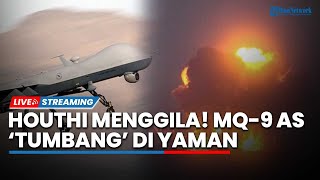 Serangan Brutal! MQ-9 AS Lumpuh Dibidik Houthi hingga Fakta di Balik Video Pengeboman Al Aqsa
