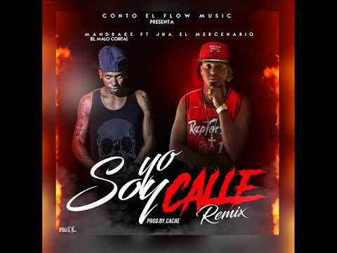 Mandrake El Malocorita Ft JhA El Mercenario Yo Soy Calle Remix