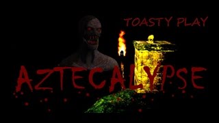 Aztecalypse...Gets Toasty