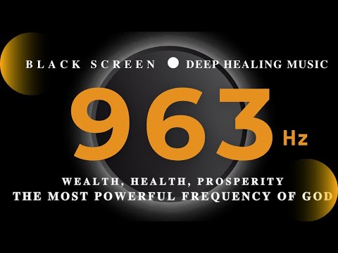 THE MOST POWERFUL FREQUENCY OF GOD 963 Hz💰WEALTH, HEALTH, Prosperity & Miracles💰DEEP HEALING MUSIC