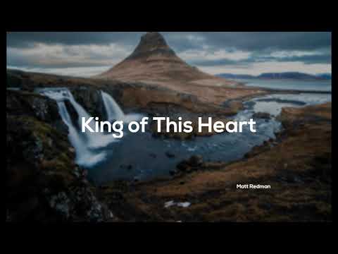 King of This Heart - Matt Redman