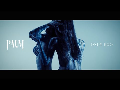 PALM - ONLY EGO  (Official Music Video)