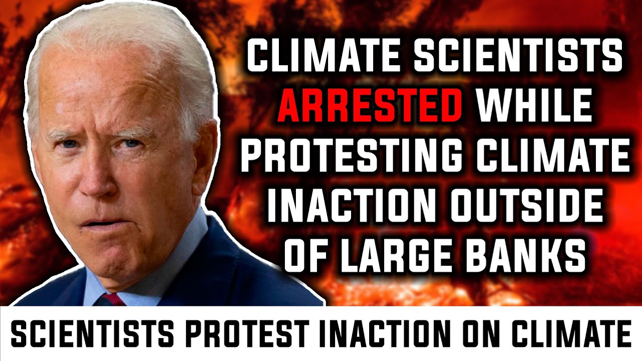 Climate Scientists ARRESTED Protesting Government Inaction