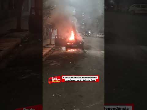 Carro de ex-vereador de Independência pega fogo no centro de Santa Rosa