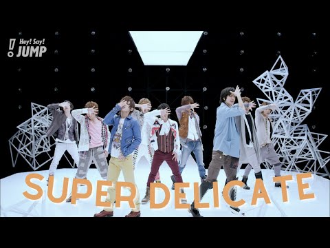 Hey! Say! JUMP - SUPER DELICATE [Official Music Video]
