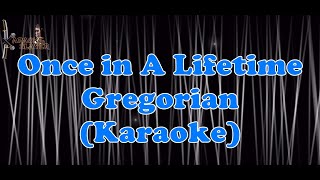 Once In A Lifetime - Gregorian (Karaoke)