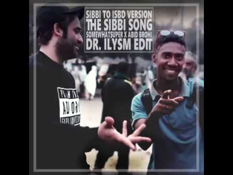 SomeWhatSuper x Abid Brohi The Sibbi Song (Sibbi to Isbd version ) Dr.ILYSM Edit