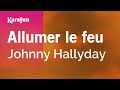 Allumer le feu - Johnny Hallyday | Karaoke Version | KaraFun