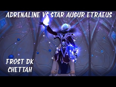 Adrenaline VS Star Augur Etraeus Mythic (FROST DK POV)