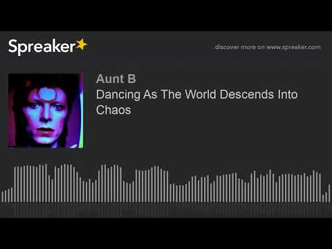 Dancing As The World Descends Into Chaos (part 1 of 6)