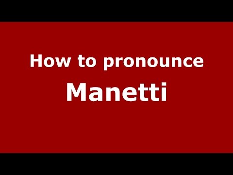 How to pronounce Manetti