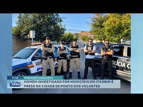 Operação conjunta: Investigado por homicídio em Itaobim é preso em Ponto dos Volantes.
