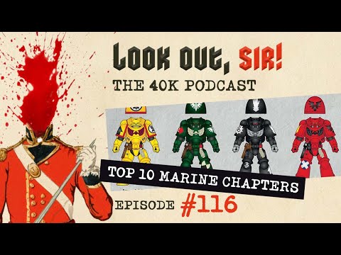 Look Out, Sir! 40k Podcast 116 - Top 10 Space Marine Chapters (2021)