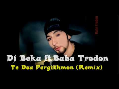 Dj Beka ft.Baba Trodon - Te Dua Pergjithmon (Remix)
