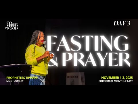 DAY THREE | LET IT BE DESTROYED!!! | NOVEMBER 3rd, 2025 | #COVEREDBYGOD #TIPHANIMONTGOMERY #FAST