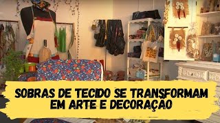 Sobras de tecido se transformam em arte e decoração
