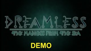 Dreamless: The Madness from the Sea - Demo