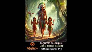 Os gêmeos e o Caruuara (das "Estórias e Lendas dos Índios"), por Curt Nimuendaju Unkel