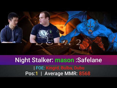 Night Stalker Perspective by mason | @1440p | Safelane Pos:1 |  | FOE: Kingrd, Bulba, Dubu |5818345