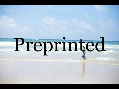 How To Pronounce Preprinted🌈🌈🌈🌈🌈🌈Pronunciation Of Preprinted