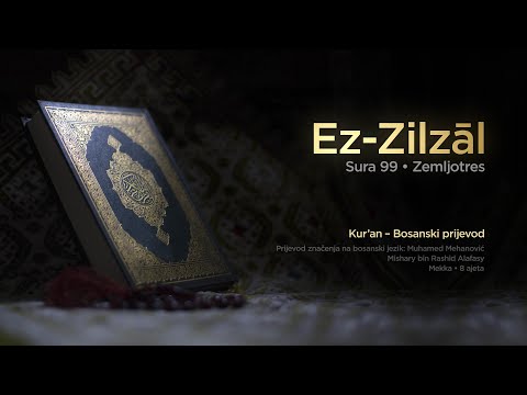 Sura Ez Zilzal - Zemljotres | Kur’an – Bosanski prijevod