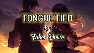 Tongue Tied - Faber Drive - (Lyrics)