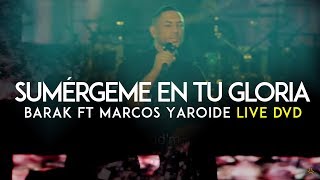 Video thumbnail of "Barak - Sumérgeme En Tu Gloria [Feat. Marcos Yaroide] (DVD Live Generación Sedienta)"