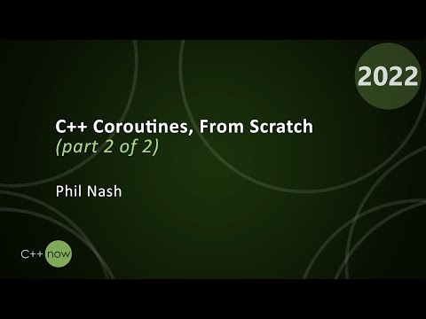 C++ Coroutines, from Scratch (part 2 of 2) - Phil Nash - CppNow 2022