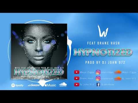Weyz feat Orane Hash - Hypnotized (Prod by DJ Jonh)