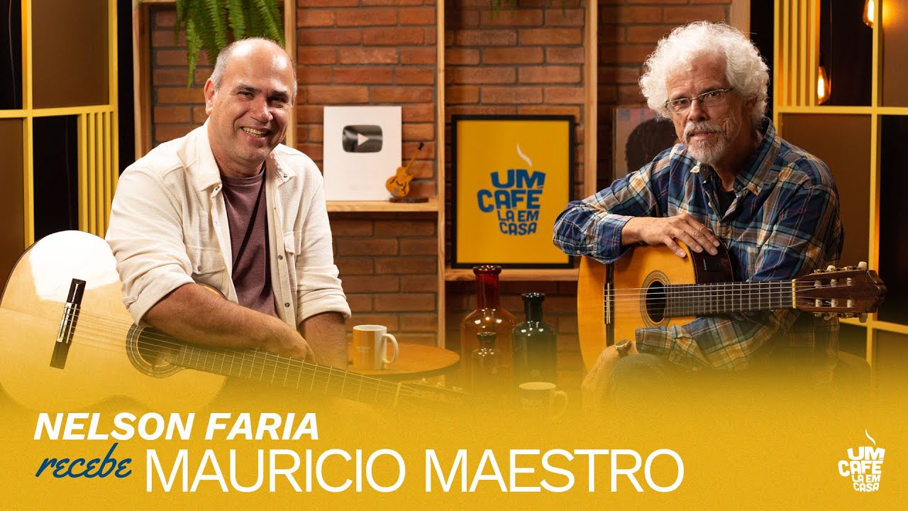 Mauricio Maestro e Nelson Faria | Um Café Lá Em Casa