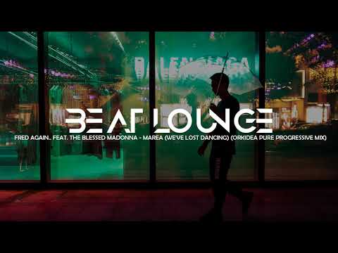 Fred Again.. feat. The Blessed Madonna - Marea (We've Lost Dancing) (Orkidea Pure Progressive Mix)