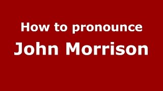 How to pronounce John Morrison