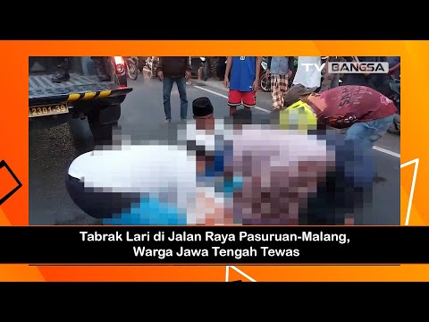 Tabrak Lari di Jalan Raya Pasuruan Malang, Warga Jawa Tengah Tewas
