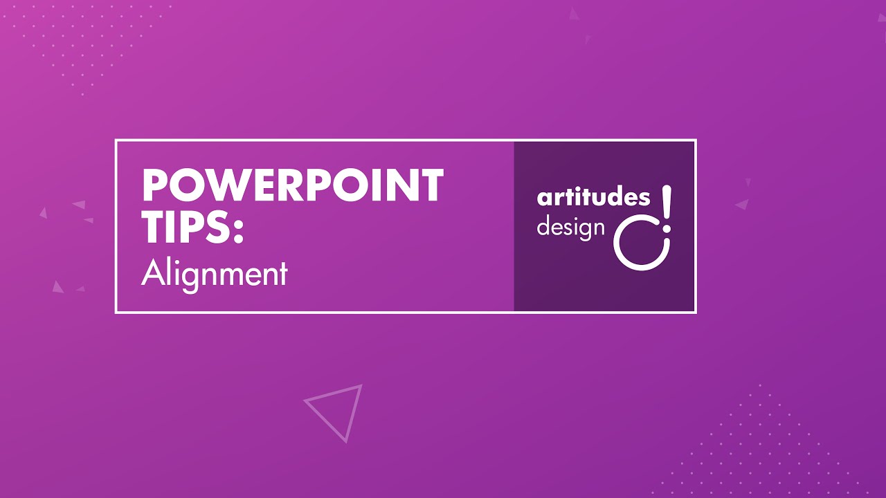 Artitudes PowerPoint Tips: Alignment