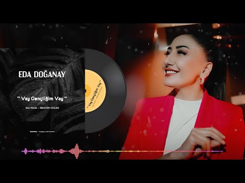 Eda Doğanay - Vay Gençliğim Vay (Söz Müzik Sinema)