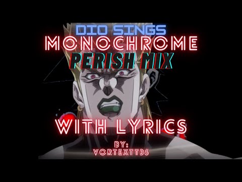 Monochrome Perish Mix WITH LYRICS BUT DIO SINGS IT