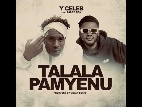 t Y Celeb · Talala Pamyenu ft Falee Boy